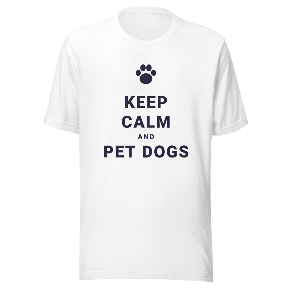 Keep Calm And Pet Dogs