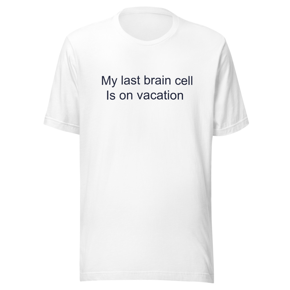 My last brain cell