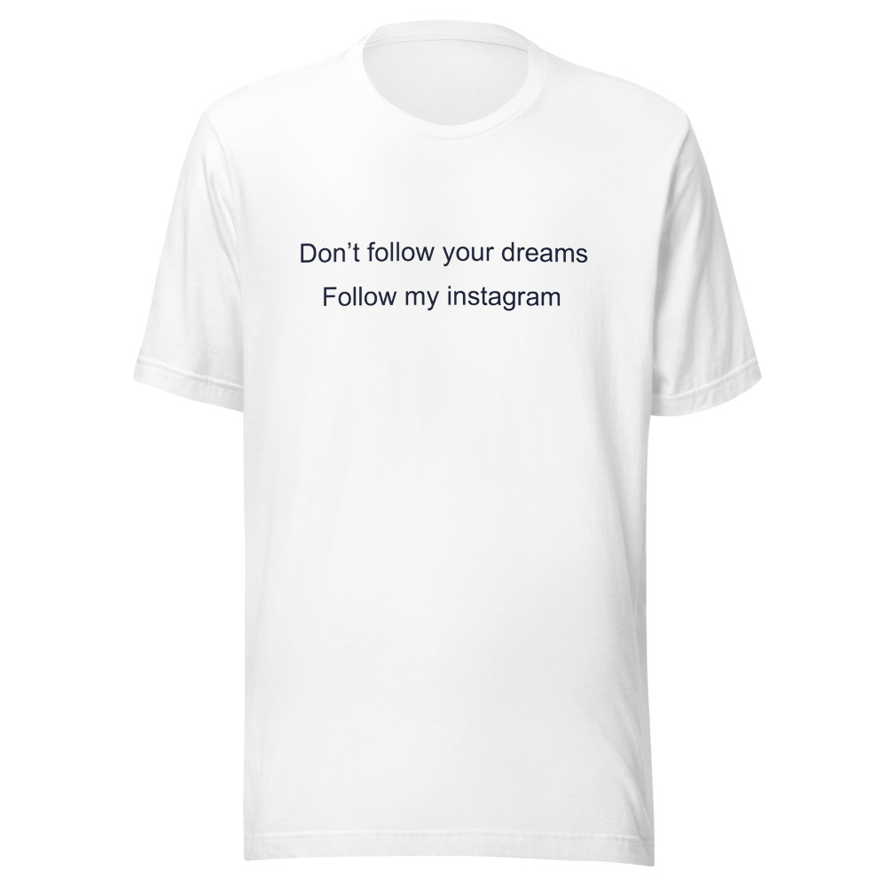 Don’t follow your dreams